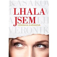Lhala jsem: Jak se stát dospělou ženou - Veronika Kašáková