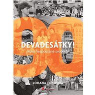 Devadesátky!: Roky nespoutané svobody - Johana Fundová