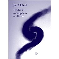 Hodina mezi psem a vlkem - Jan Skácel  Jan Skácel