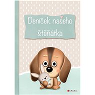 Deníček našeho štěňátka - Ivana Auingerová