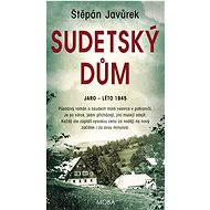 Sudetský dům: Jaro - léto 1945 - Štěpán Javůrek