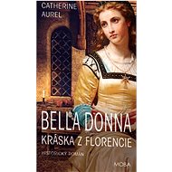 Bella Dona: Kráska z Florencie - Catherine Aurel