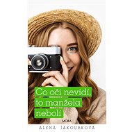 Co oči nevidí, to manžela nebolí - Alena Jakoubková
