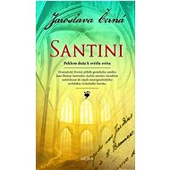 Santini: Peklem duše k světlu světa - Jaroslava Černá