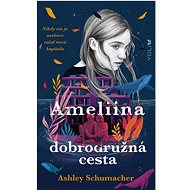 Ameliina dobrodružná cesta - Ashley Schumacherová