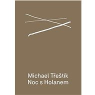 Noc s Holanem - Michael Třeštík