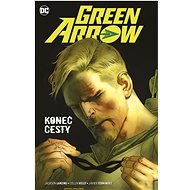 Green Arrow Konec cesty - Jackson Lanzing; Collin Kelly; Fernandez Javier