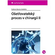 Ošetřovatelský proces v chirurgii II - Ľubica Libová