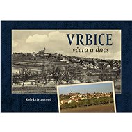 Vrbice včera a dnes - 