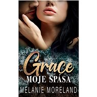 Grace, moje spása - Melanie Moreland; Zuzana Selementová