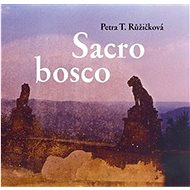 Sacro bosco - Petra Růžičková