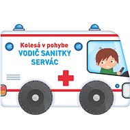 Kolesá v pohybe Vodič sanitky Servác - 