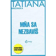 Mňa sa nezbavíš - Tatiana Čuperková-Brezinská