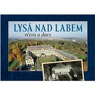 Lysá nad Labem včera a dnes - 