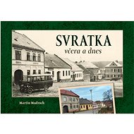 Svratka včera a dnes - 