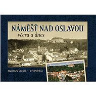 Náměšť nad Oslavou včera a dnes - 