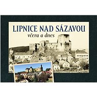 Lipnice nad Sázavou včera a dnes - 