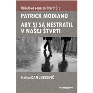 Aby si sa nestratil v našej štvrti - Patrick Modiano