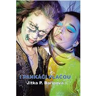 I pankáči pláčou - Jitka P. Bařinová