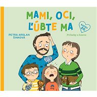 Mami, oci, ľúbte ma: Príbehy o hneve - Petra Arslan Šinková