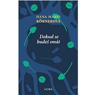 Dokud se budeš smát - Hana Marie Körnerová
