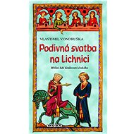 Podivná svatba na Lichnici - Vlastimil Vondruška