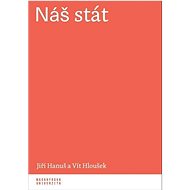 Náš stát - Jiří Hanuš; Vít Hloušek