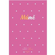 Mámě - Denisa Písaříková; Vanda Schreierová