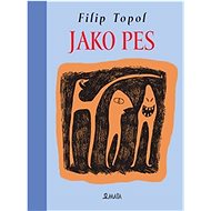 Jako pes - Filip Topol