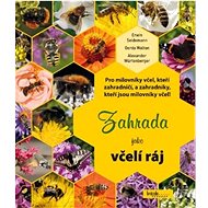 Zahrada jako včelí ráj - E. Seidemann; G. Walton; A. Würtenberger