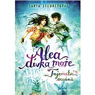Alea dívka moře Tajemství oceánů - Tanya Stewnerová