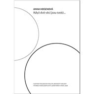 Když dvě věci jsou totéž - Anna Hogenová