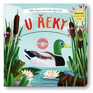 U řeky: Velké objevy pro malé objevitele - Anne-Kathrin Behlová