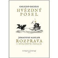 Hvězdný posel, Rozprava s Hvězdným poslem - Johannes Kepler; Galileo Galilei