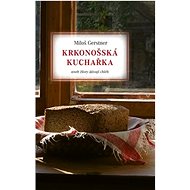 Krkonošská kuchařka: aneb Hory dávají chléb - Miloš Gerstner