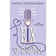 Ex v éteru: Láska v živém vysílání - Rachel Lynn Solomon
