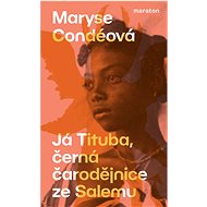 Já Tituba, černá čarodějnice ze Salemu - Maryse Conde