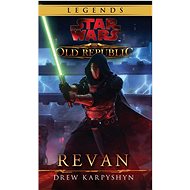 STAR WARS Revan: Legends - The Old Republic - Drew Karpyshyn