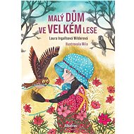 Malý dům ve Velkém lese - Laura Ingallsová Wilderová