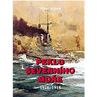 Peklo Severního moře 2: 1916–1918 - Milan Jelínek