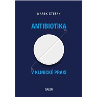 Antibiotika v klinické praxi - Marek Štefan