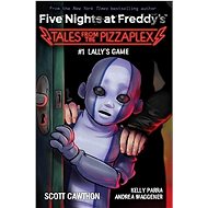 Five Nights at Freddy's: #1 Lally's Game - Scott Cawthon; Andrea Waggener; Kelly Parra