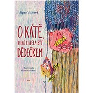 O Kátě, která chtěla být dědečkem - Signe Višková