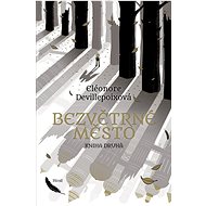 Bezvětrné město: Druhá kniha - Eléonore Devillepoixová
