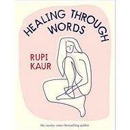 Healing Through Words - Rupi Kaur