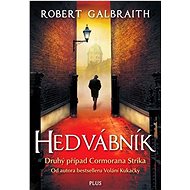 Hedvábník: Druhý případ Cormorana Strika - Robert Galbraith