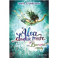 Alea dívka moře Barevné vody - Tanya Stewnerová