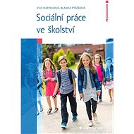 Sociální práce ve školství - Eva Hurychová; Blanka Ptáčková