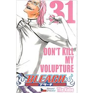 Bleach 31: Don't Kill My Volture - Tite Kubo