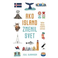 Ako Island zmenil svet - Egill Bjarnason